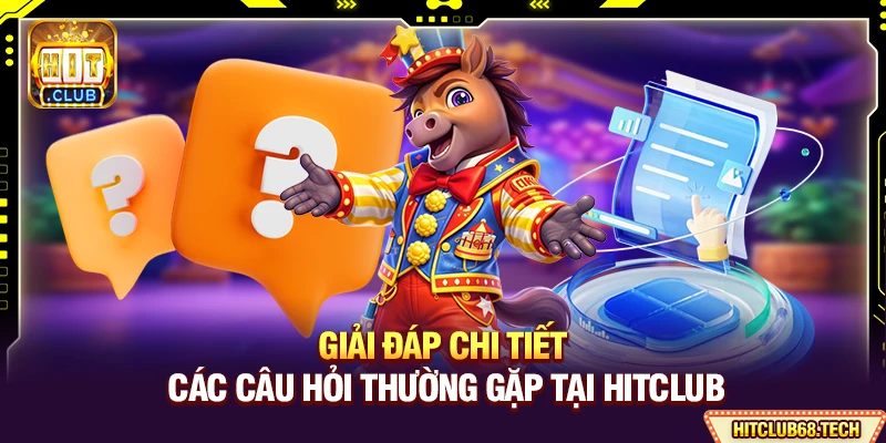 HitClub ⭐️【Hit Club】| Link Tải Game Bài Uy Tín Mới Nhất 2026 14 Giải đáp chi tiết các câu hỏi thường gặp tại Hitclub